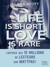 Life is short, Love is rare